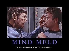 MINDMELD | Doesn't anybody just talk any more?